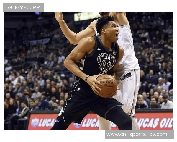 克莱重现巅峰状态成功防守字母哥展现强大实力